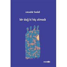 Bir Dağ ki Hiç Olmadı - Cevahir Bedel - Manos