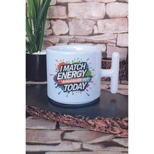 I Match Energy So How Gon' Act Today Baskılı T Kulplu Latte Fincanı Kupa Bardak Beyaz