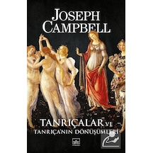 Tanrıçalar ve Tanrıça'Nın Dönüşümleri - Joseph Campbell