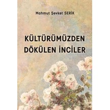 Kültürümüzden Dökülen İnciler - Mahmut Şevket Serik - Platanus Publishing