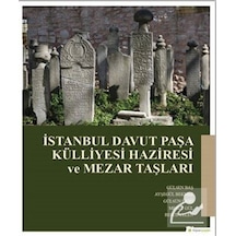 İstanbul Davut Paşa Külliyesi Haziresi ve Mezar taşları - Ayşegül Bekmez - Hiperlink