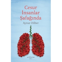 Cesur İnsanlar Şafağında - Aynur Dilber - Muhit Kitap