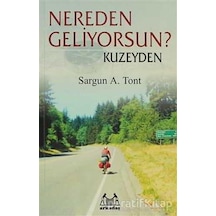 Nereden Geliyorsun? Kuzeyden - Sargun A. Tont - Arkadaş Yayıncılık