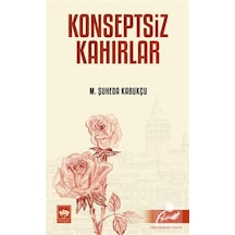 Konseptsiz Kahırlar / M. Şuheda Kabukçu