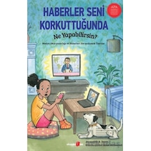 Haberler Seni Korkuttuğunda Ne Yapabilirsin