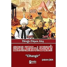 Sultan Iıı. Mustafa Ve Sultan I. Abdülhamit: Yüreğe Düşen Ateş - Cihangir