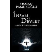 İnsan ve Devlet - Arada Sıkışıp Kalanlar - Osman Pamukoğlu - İnkılap Kitabevi