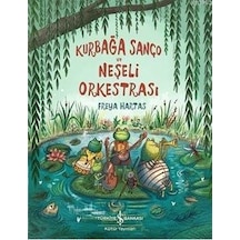 Kurbağa Sanço ve Neşeli Orkestrası - Freya Hartas - İş Bankası Kültür Yayınları