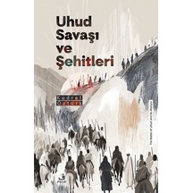 Uhud Savaşı Ve Şehitleri / Kudret Öztürk