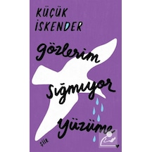 Gözlerim Sığmıyor Yüzüme (Ciltli Baskı) / Küçük İskender