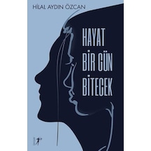 Hayat Bir Gün Bitecek - Hilal Aydın Özcan - Artemis Yayınları