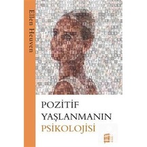 Pozitif Yaşlanmanın Psikolojisi - Ellen Heuven - Mona