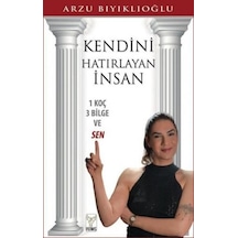 Kendini Hatırlayan İnsan - 1 Koç 3 Bilge ve Sen - Arzu Bıyıklıoğlu - Feniks Kitap