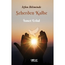 İrfan İkliminde Seherden Kalbe - İsmet Erdal - Gülnar Yayınları