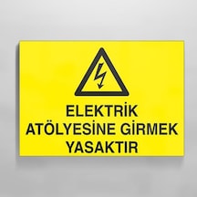 Elektrik Atölyesine Girmek Yasaktır Uyarı Levhası 70x100cm