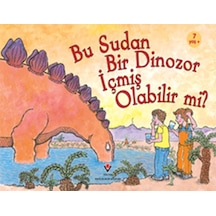 Bu Sudan Bir Dinozor İçmiş Olabilir mi?- Tübitak Yayınları