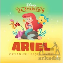 Disney İlk Öykülerim - Ariel Okyanusu Keşfediyor Doğan Çocuk