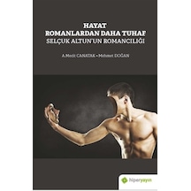 Hayat Romanlardan Daha Tuhaf - Selçuk Altunun Romancılığı - A. Mecit Canatak - Hiperlink