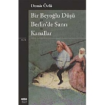 Bir Beyoğlu Düşü - Berlin'de Sanrı Kanallar - Demir Özlü - Yapı Kredi Yayınları