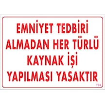Emniyet Tedbiri Almadan Herlü Kaynak Yasaktır Levhası 25X35 Kod: (248274988)