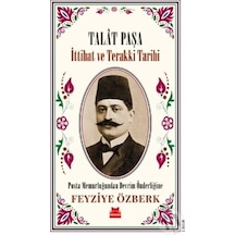 Talat Paşa - İttihat ve Terakki Tarihi - Feyziye Özberk - Kırmızı Kedi