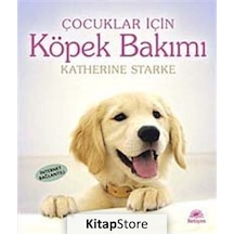 Çocuklar İçin Köpek Bakımı - Katherine Starke - İletişim Yayınları