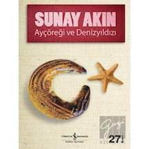 Ayçöreği ve Denizyıldızı - Sunay Akın - İş Bankası Kültür Yayınları