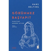 Görünmez Başyapıt - Sanattaki Modern Mitler - Hans Belting - Ketebe
