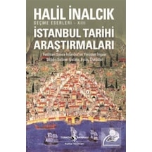 İstanbul Tarihi Araştırmaları - Halil İnalcık - İş Bankası Kültür Yayınları