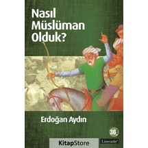 Nasıl Müslüman Olduk? / Erdoğan Aydın