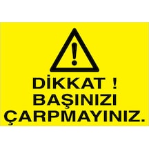 Dikkat Başınızı Çarpmayınız Uyarı Tabelası - 20x30 Alüminyum Kompozit Panel - Di62