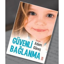 Güvenli Bağlanma -  Adem Güneş -  Timaş Yayınları