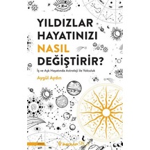 Yıldızlar Hayatınızı Nasıl Değiştirir