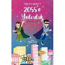 2055'e Yolculuk - Doğa Savaşçıları 3 - İlknur Işık - Çınaraltı Yayınları