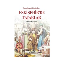 Geçmişten Günümüze Eskişehir'de Tatarlar - Cemile Şahin - İdeal Kültür Yayıncılık