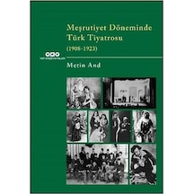 Meşrutiyet Döneminde Türk Tiyatrosu 1908-1923 / Metin And
