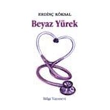 Beyaz Yürek / Erdinç Köksal