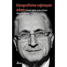 Biyografisine Sığmayan Adam: İsmail Hakkı Aydın Kitabı - Muttalip Asılı - Girdap
