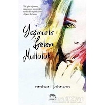 Yağmurla Gelen Mutluluk - Amber L. Johnson - Yabancı