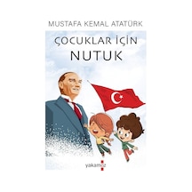 Çocuklar İçin Nutuk - Mustafa Kemal Atatürk - Yakamoz Yayınları