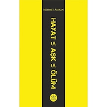 Hayat - Aşk - Ölüm - Mehmet Arıkan - Elpis Yayınları