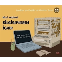 Bilgi Hazinesi Bilgisayarın İcadı / Çocuklar İçin Kaşifler Ve ...