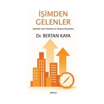 İşimden Gelenler: Şirketler İçin Yönetim Ve Strateji Reçeteler...