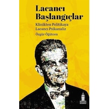 Lacancı Başlangıçlar: Klinikten Politikaya Lacancı Psikanaliz - Özgür Öğütcen - Beyoğlu Kitabevi