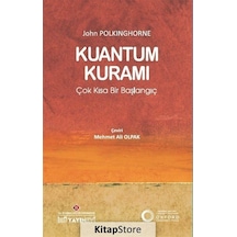 Kuantum Kuramı: Çok Kısa Bir Başlangıç  - John Polkinghorne  - İstanbul Kültür Üniversitesi