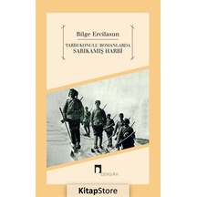 Tarih Konulu Romanlarda Sarıkamış Harbi - Bilge Ercilasun - Dergah Yayınları