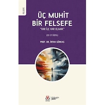 Üç Muhit Bir Felsefe - Var İle Var Olmak - İrfan Görkaş - DBY Yayınları