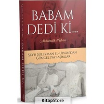 Babam Dedi Ki Şeyh Süleyman El-Ulvan'dan Güncel Paylaşımlar - Abdülmelik El-Ulvan - Minber Yayınları