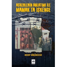 Askerlerin Anlatımı İle Mamak'ta İşkence