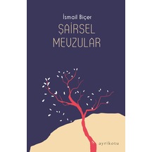 Şairsel Mevzular - İsmail Biçer - Ayrıkotu Yayınları